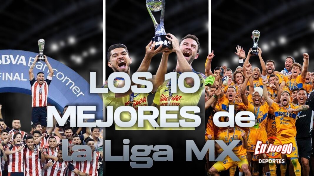 Los 10 mejores equipos de la Liga Mx